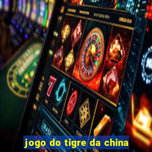 jogo do tigre da china